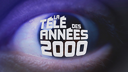 LA TÉLÉ DES ANNÉES 2000